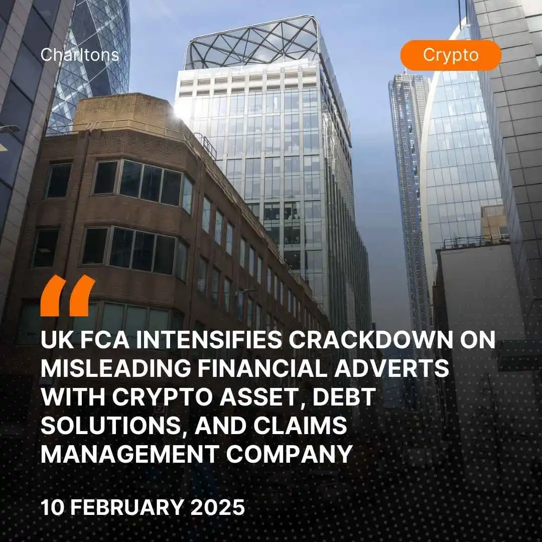 UK FCA Intensifies Crackdown on Misleading Financial Adverts with Crypto Asset, Debt Solutions, and Claims Management Company