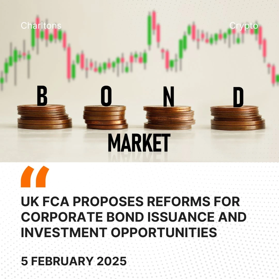 UK FCA Proposes Reforms for Corporate Bond Issuance and Investment Opportunities