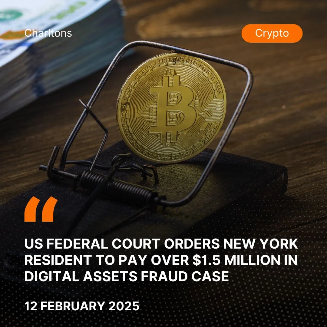 US Federal Court Orders New York Resident to Pay Over .5 Million in Digital Assets Fraud Case