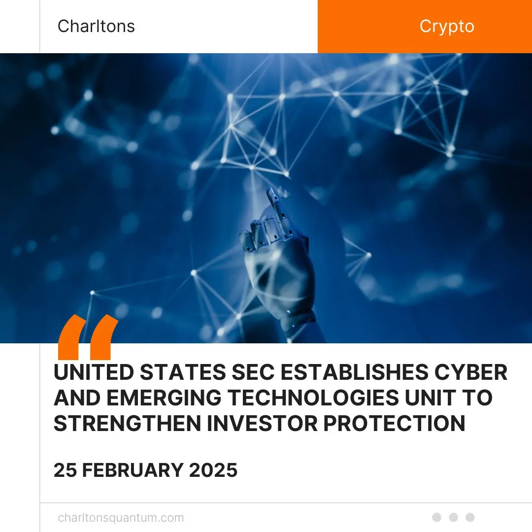 United States SEC Establishes Cyber and Emerging Technologies Unit to Strengthen Investor Protection