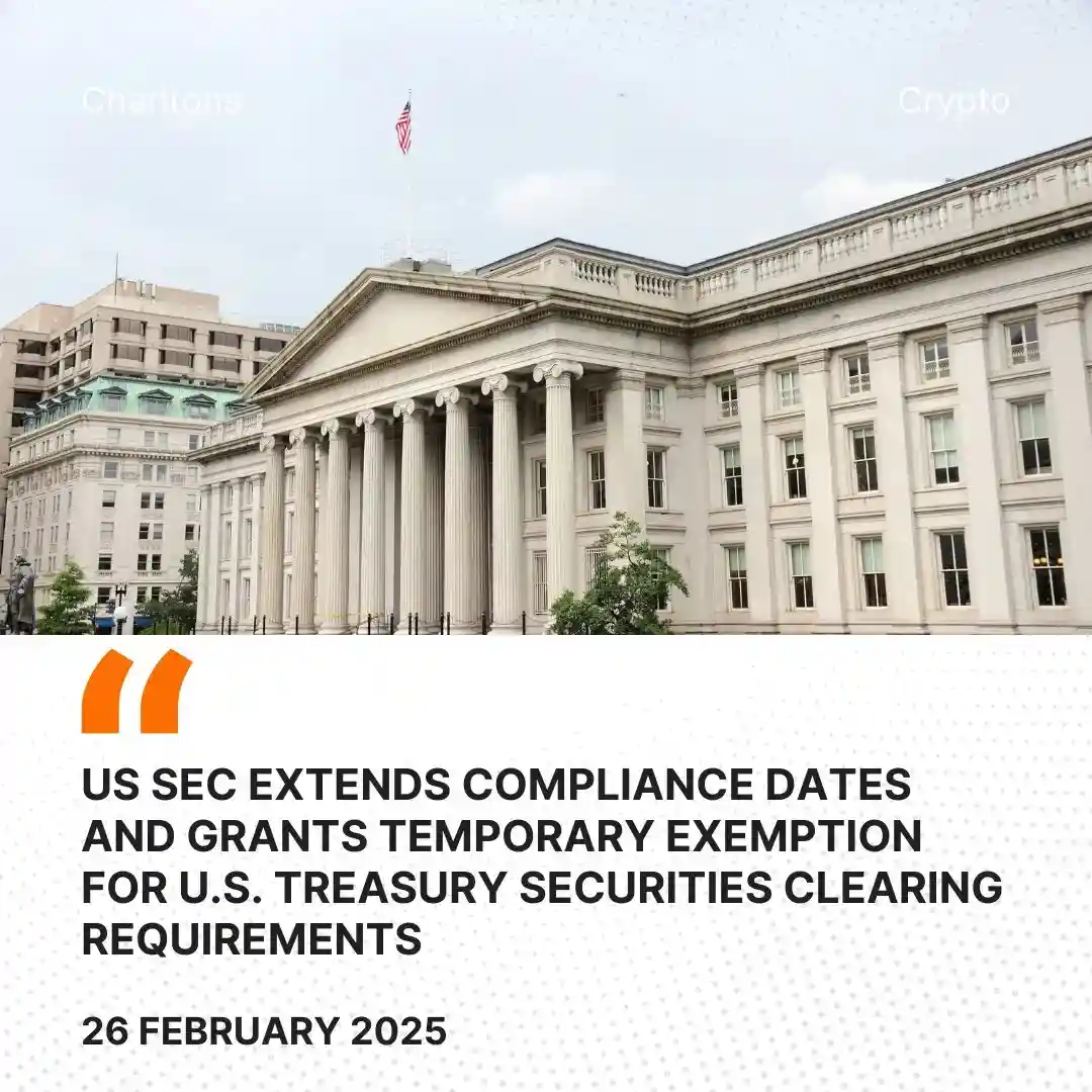 US SEC Extends Compliance Dates and Grants Temporary Exemption for U.S. Treasury Securities Clearing Requirements