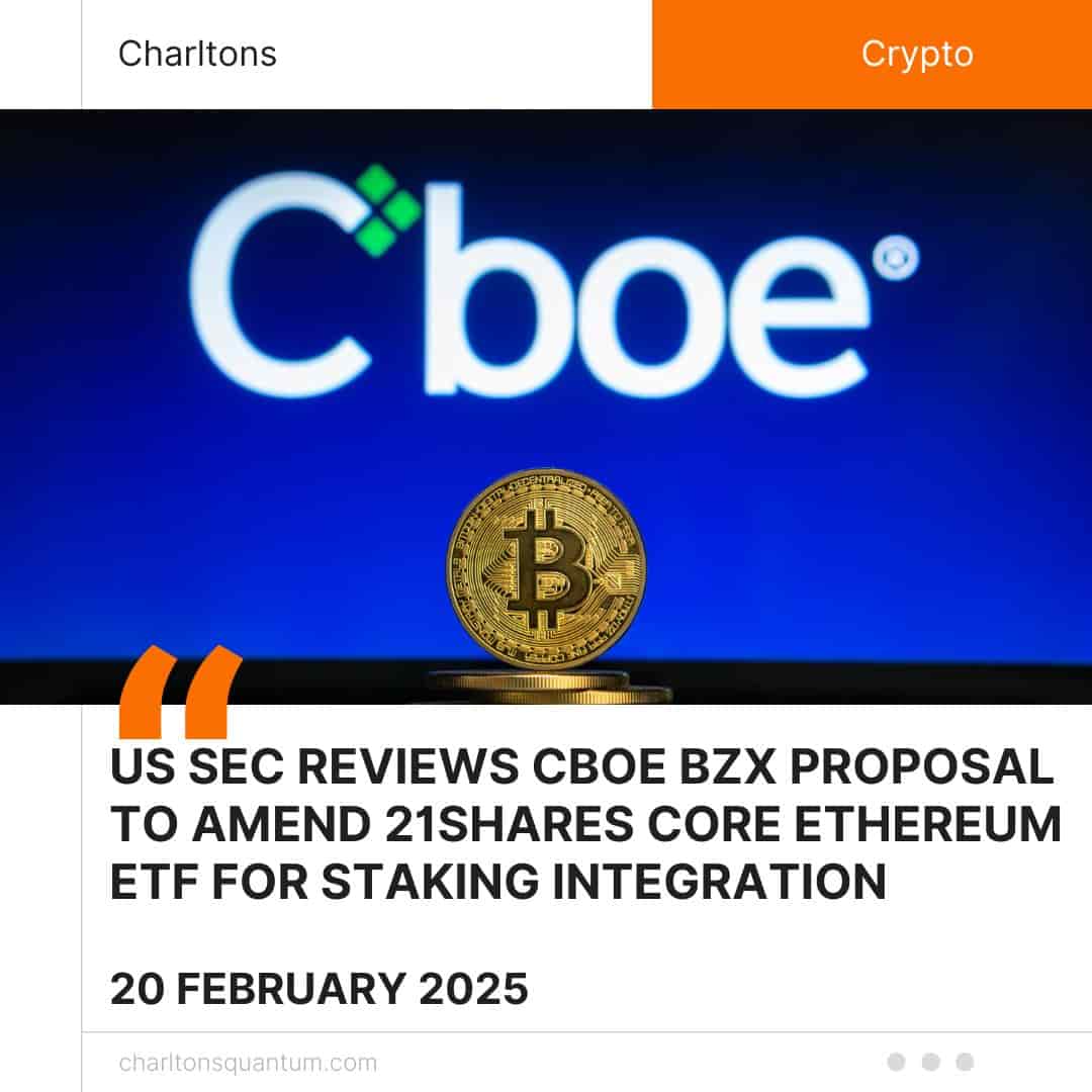 US SEC Reviews Cboe BZX Proposal to Amend 21Shares Core Ethereum ETF for Staking Integration