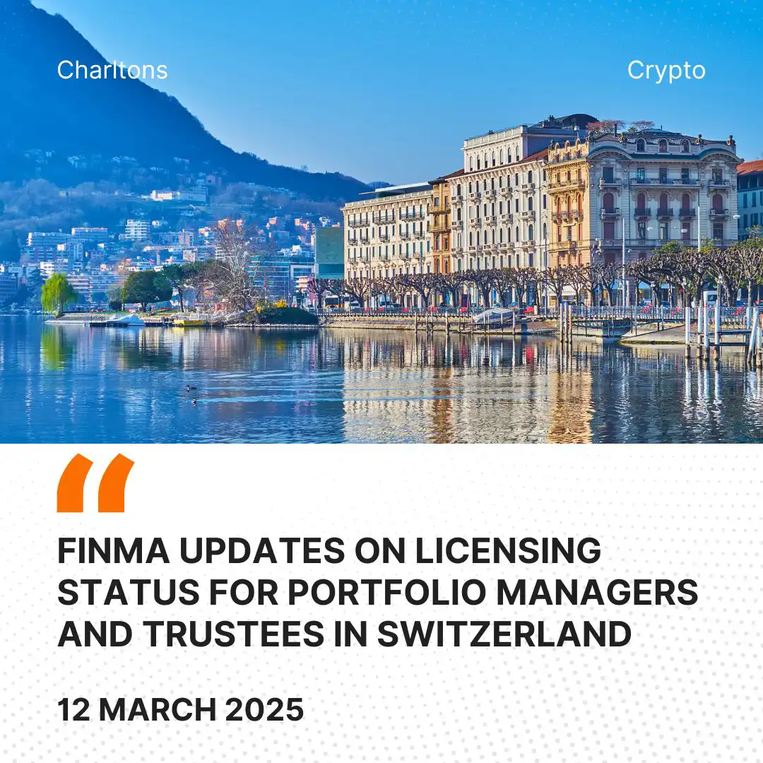 FINMA Updates on Licensing Status for Portfolio Managers and Trustees in Switzerland