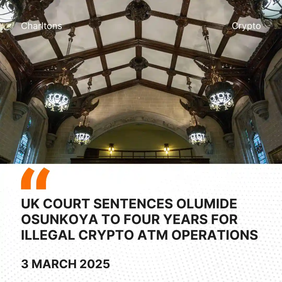 UK Court Sentences Olumide Osunkoya to Four Years for Illegal Crypto ATM Operations