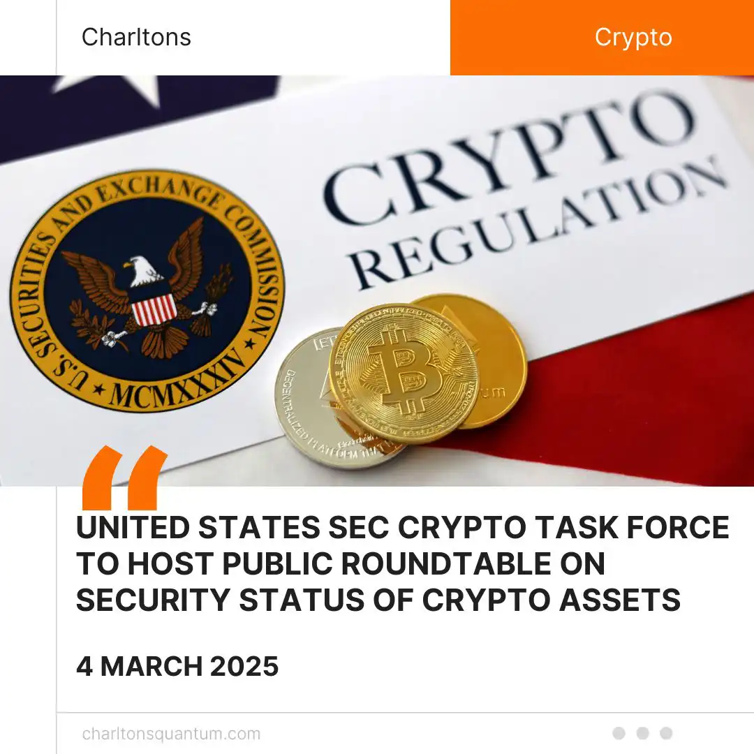 United States SEC Crypto Task Force to Host Public Roundtable on Security Status of Crypto Assets