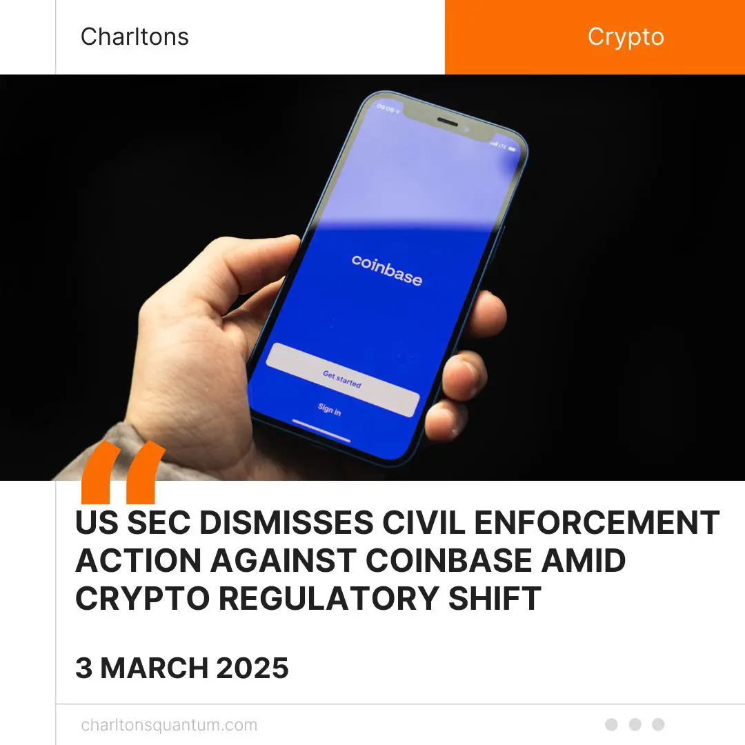 US SEC Dismisses Civil Enforcement Action Against Coinbase Amid Crypto Regulatory Shift