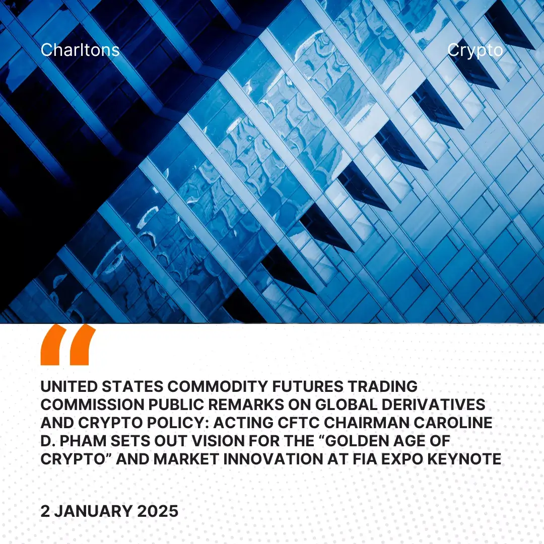 United States Commodity Futures Trading Commission Public Remarks on Global Derivatives and Crypto Policy: Acting CFTC Chairman Caroline D. Pham Sets Out Vision for the “Golden Age of Crypto” and Market Innovation at FIA EXPO Keynote