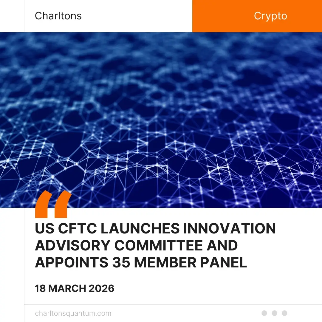 US CFTC Launches Innovation Advisory Committee and Appoints 35 Member Panel