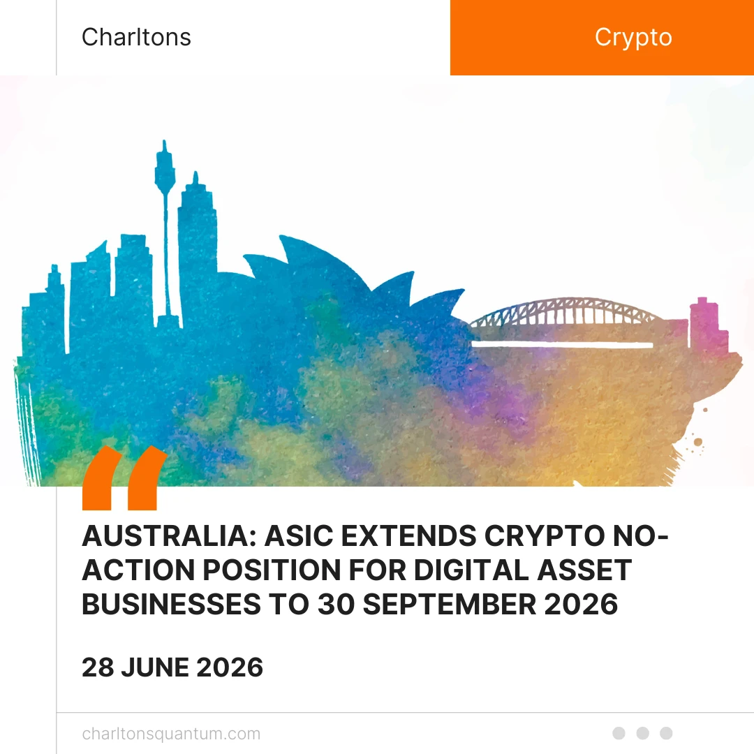 Australia: ASIC Extends Crypto No-Action Position for Digital Asset Businesses to 30 September 2026