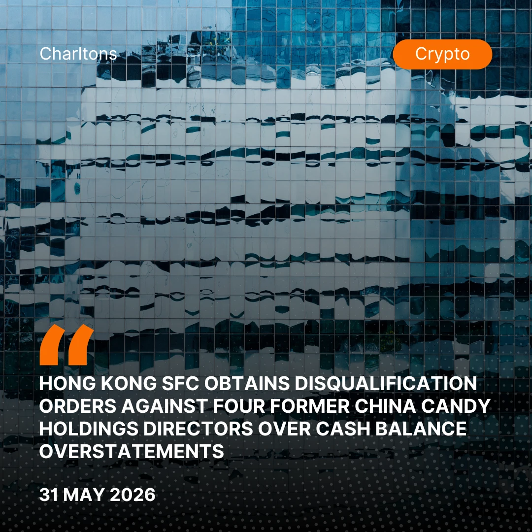 Hong Kong SFC Obtains Disqualification Orders Against Four Former China Candy Holdings Directors Over Cash Balance Overstatements